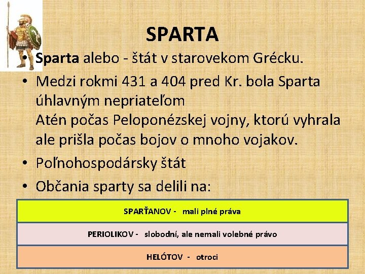 SPARTA • Sparta alebo - štát v starovekom Grécku. • Medzi rokmi 431 a