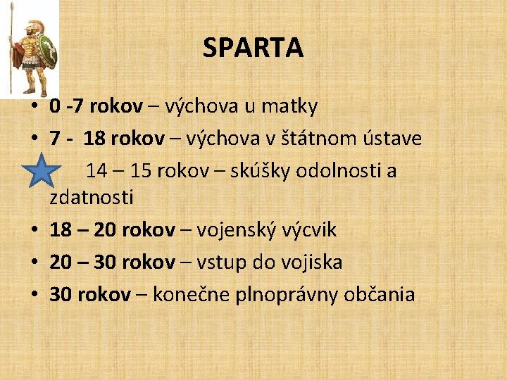 SPARTA • 0 -7 rokov – výchova u matky • 7 - 18 rokov