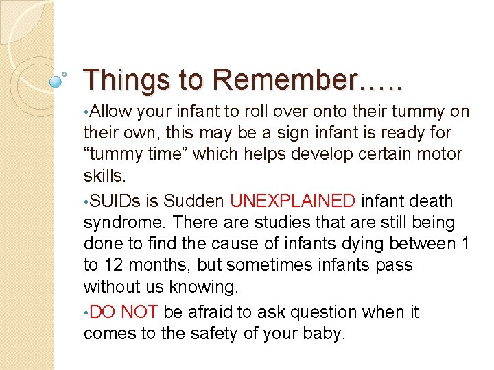 Things to Remember…. . • Allow your infant to roll over onto their tummy