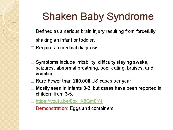 Shaken Baby Syndrome � Defined as a serious brain injury resulting from forcefully shaking