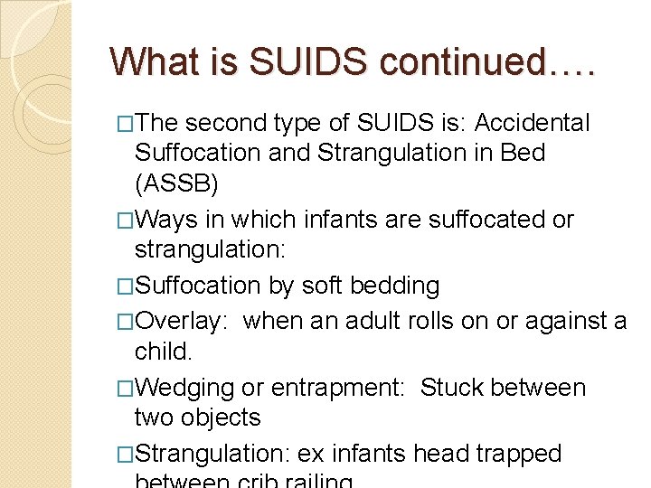 What is SUIDS continued…. �The second type of SUIDS is: Accidental Suffocation and Strangulation