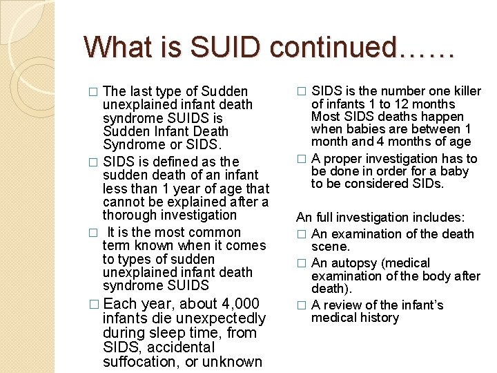 What is SUID continued…… The last type of Sudden unexplained infant death syndrome SUIDS