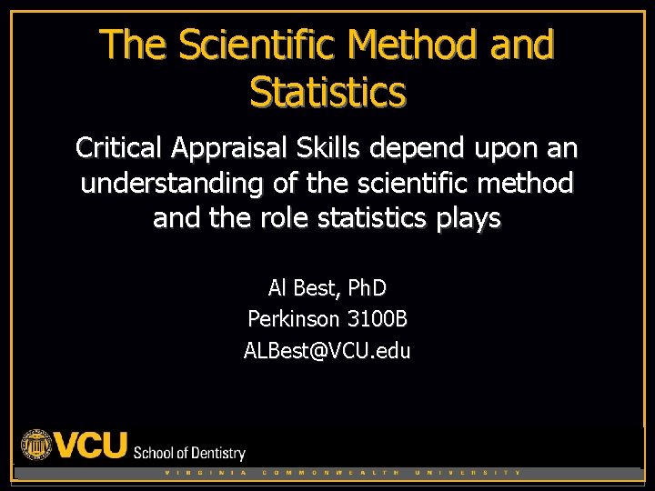 The Scientific Method and Statistics Critical Appraisal Skills depend upon an understanding of the