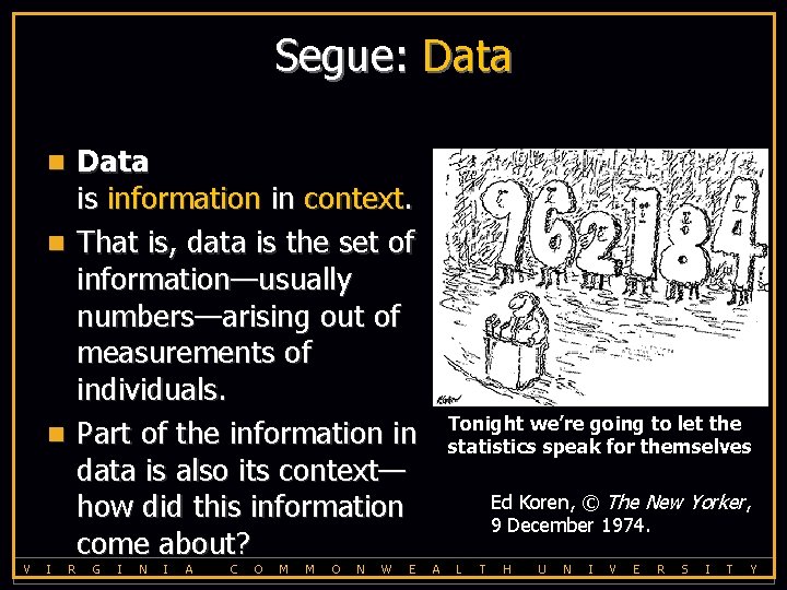 Segue: Data is information in context. n That is, data is the set of