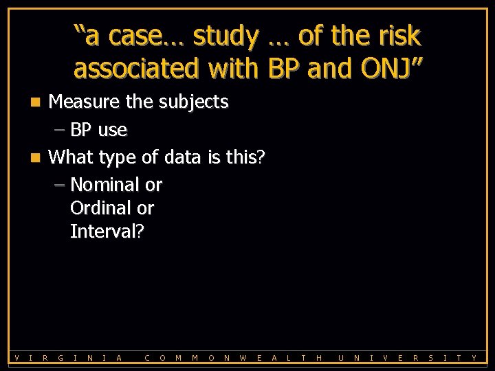 “a case… study … of the risk associated with BP and ONJ” Measure the