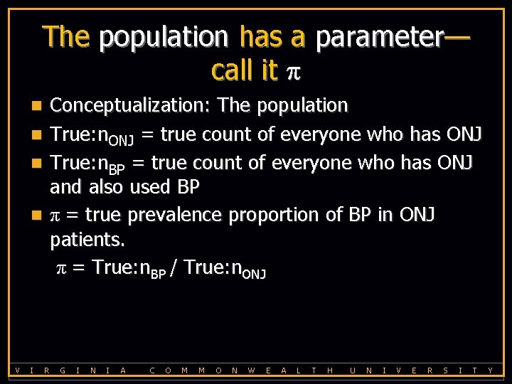 The population has a parameter— call it π Conceptualization: The population True: n. ONJ