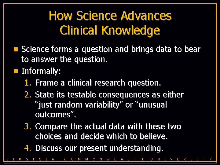 How Science Advances Clinical Knowledge Science forms a question and brings data to bear