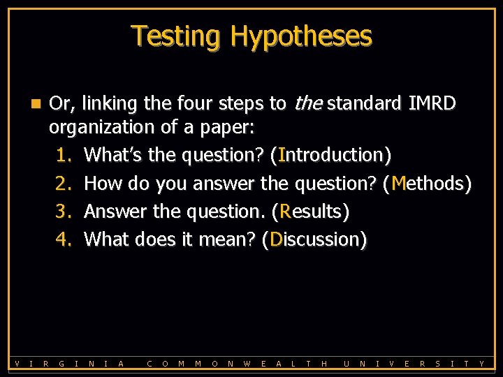 Testing Hypotheses Or, linking the four steps to the standard IMRD organization of a