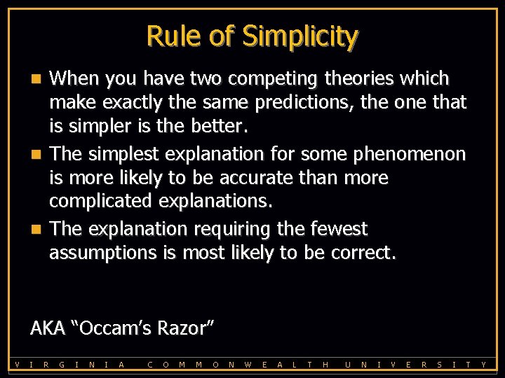 Rule of Simplicity When you have two competing theories which make exactly the same