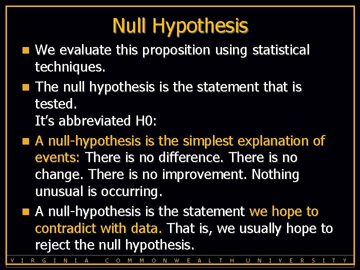 Null Hypothesis We evaluate this proposition using statistical techniques. The null hypothesis is the