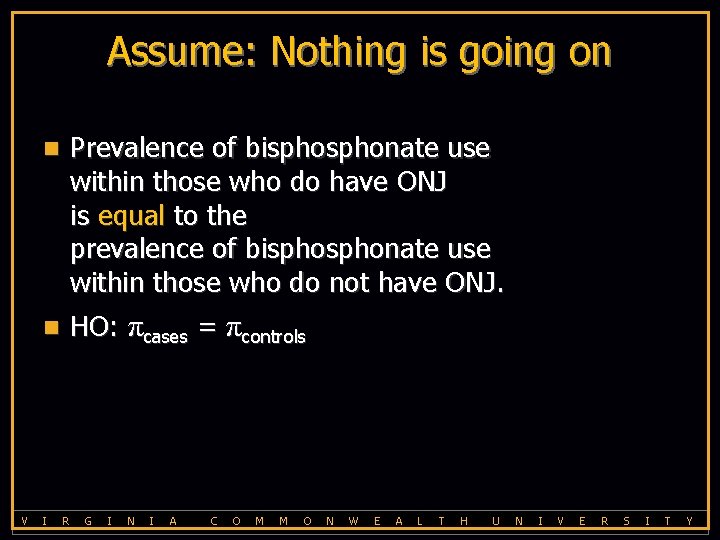 Assume: Nothing is going on V n Prevalence of bisphonate use within those who