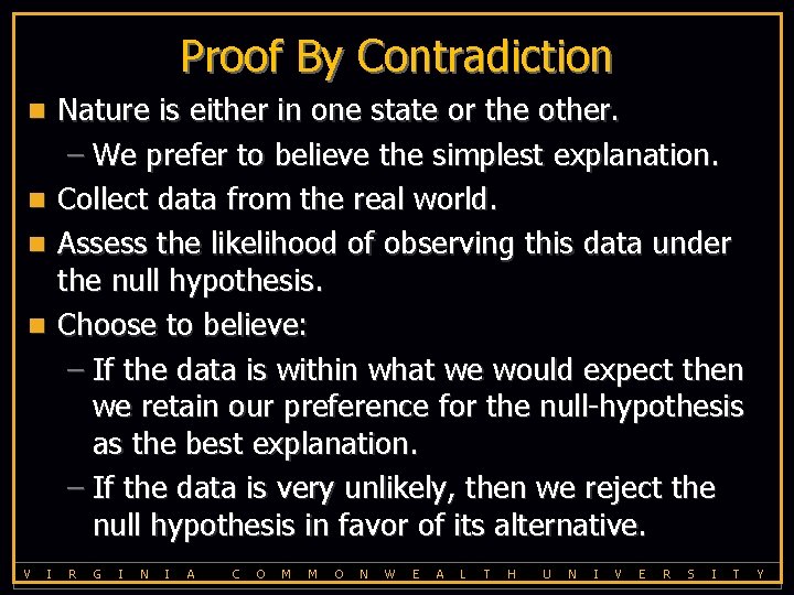 Proof By Contradiction Nature is either in one state or the other. – We