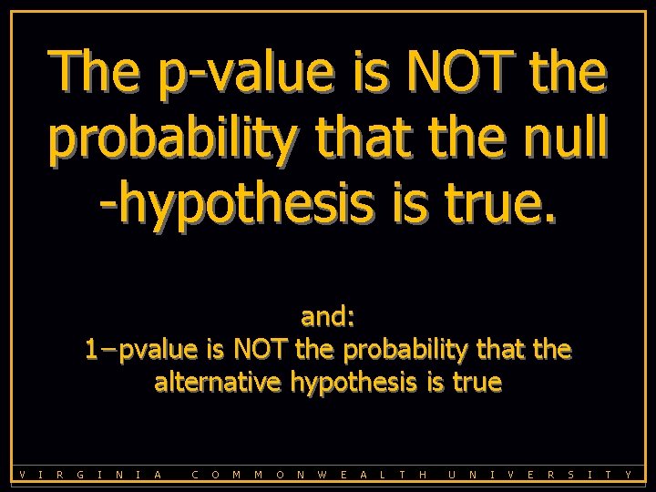 The p-value is NOT the probability that the null -hypothesis is true. and: 1−pvalue