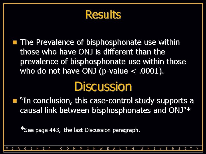 Results The Prevalence of bisphonate use within those who have ONJ is different than