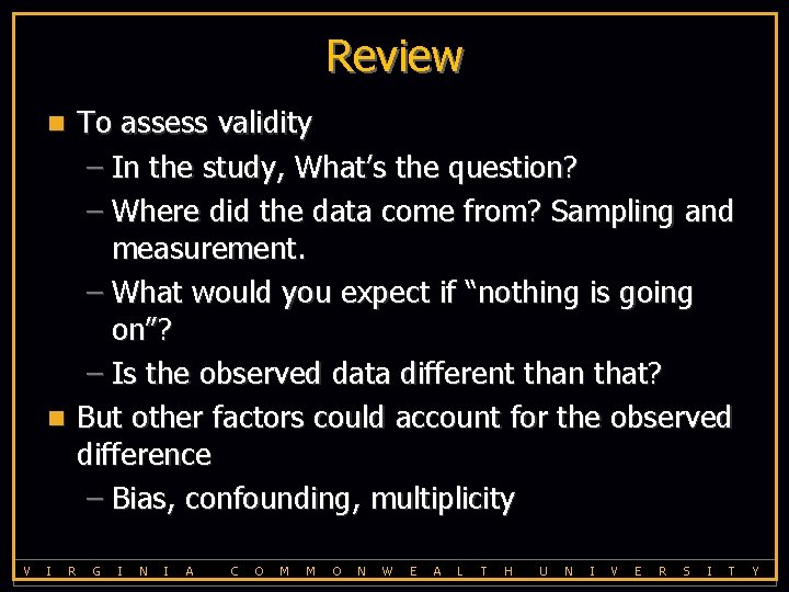 Review To assess validity – In the study, What’s the question? – Where did