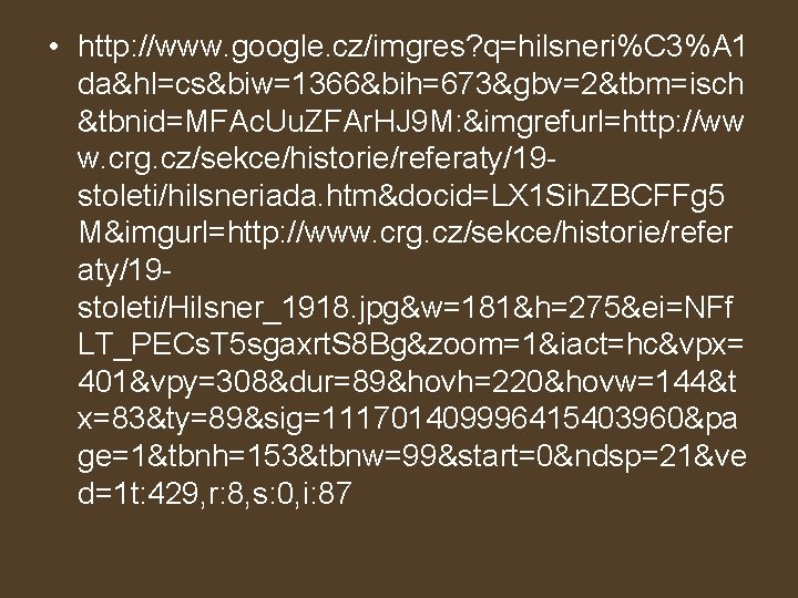  • http: //www. google. cz/imgres? q=hilsneri%C 3%A 1 da&hl=cs&biw=1366&bih=673&gbv=2&tbm=isch &tbnid=MFAc. Uu. ZFAr. HJ