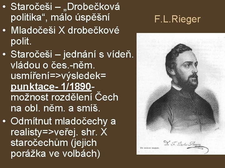  • Staročeši – „Drobečková politika“, málo úspěšní • Mladočeši X drobečkové polit. •