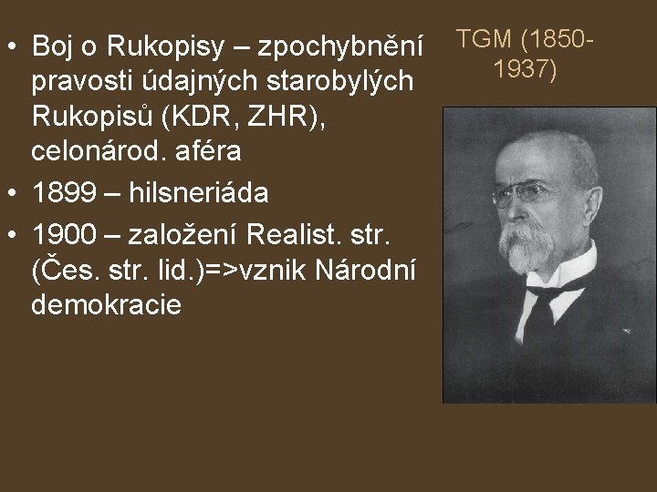  • Boj o Rukopisy – zpochybnění pravosti údajných starobylých Rukopisů (KDR, ZHR), celonárod.