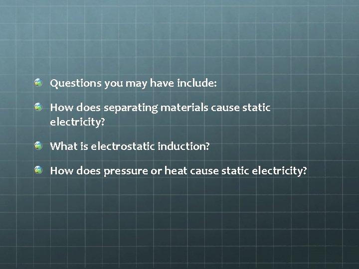 Questions you may have include: How does separating materials cause static electricity? What is
