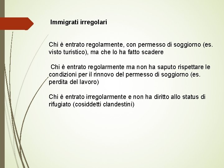 Immigrati irregolari Chi è entrato regolarmente, con permesso di soggiorno (es. visto turistico), ma