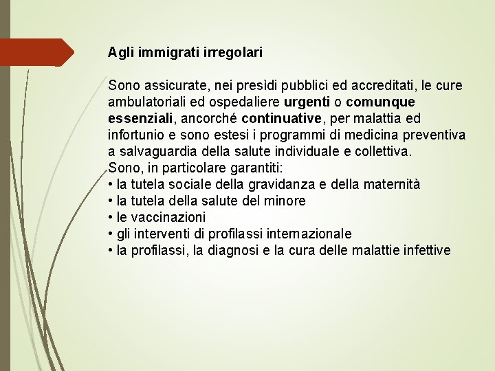 Agli immigrati irregolari Sono assicurate, nei presìdi pubblici ed accreditati, le cure ambulatoriali ed