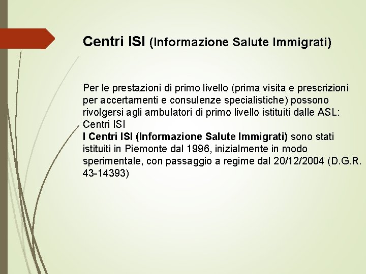 Centri ISI (Informazione Salute Immigrati) Per le prestazioni di primo livello (prima visita e