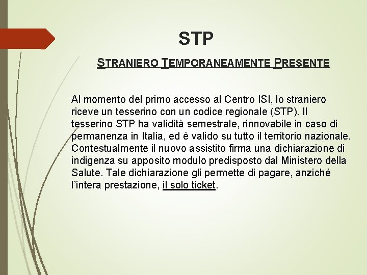 STP STRANIERO TEMPORANEAMENTE PRESENTE Al momento del primo accesso al Centro ISI, lo straniero