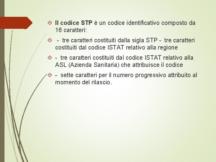  Il codice STP è un codice identificativo composto da 16 caratteri: - tre