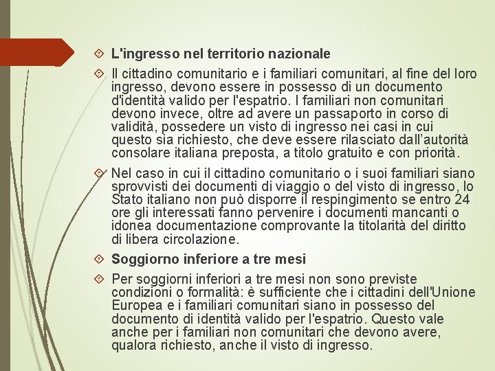  L'ingresso nel territorio nazionale Il cittadino comunitario e i familiari comunitari, al fine