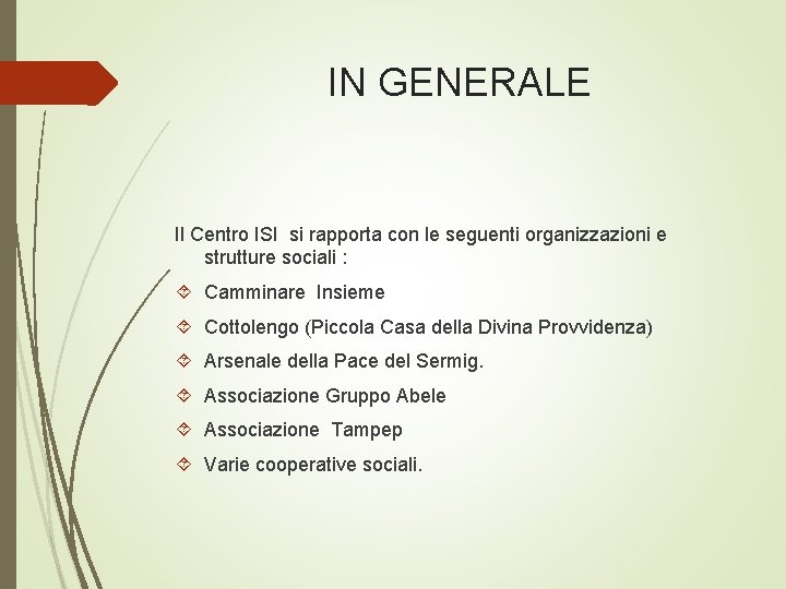 IN GENERALE Il Centro ISI si rapporta con le seguenti organizzazioni e strutture sociali