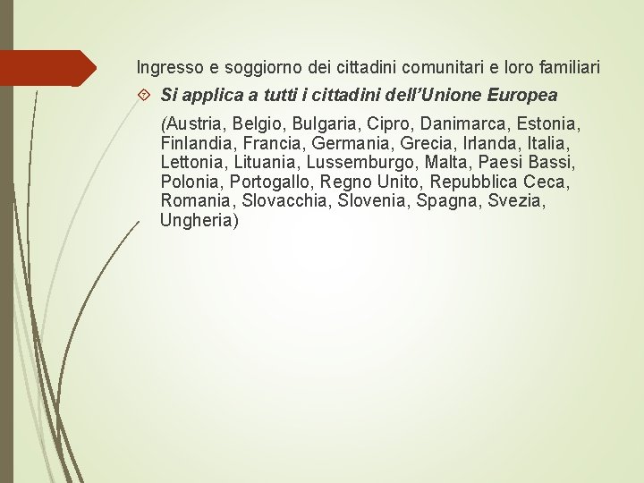 Ingresso e soggiorno dei cittadini comunitari e loro familiari Si applica a tutti i