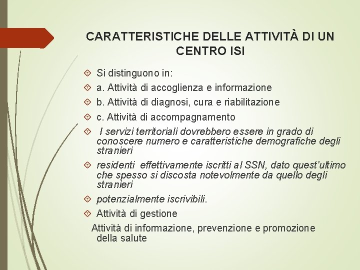 CARATTERISTICHE DELLE ATTIVITÀ DI UN CENTRO ISI Si distinguono in: a. Attività di accoglienza