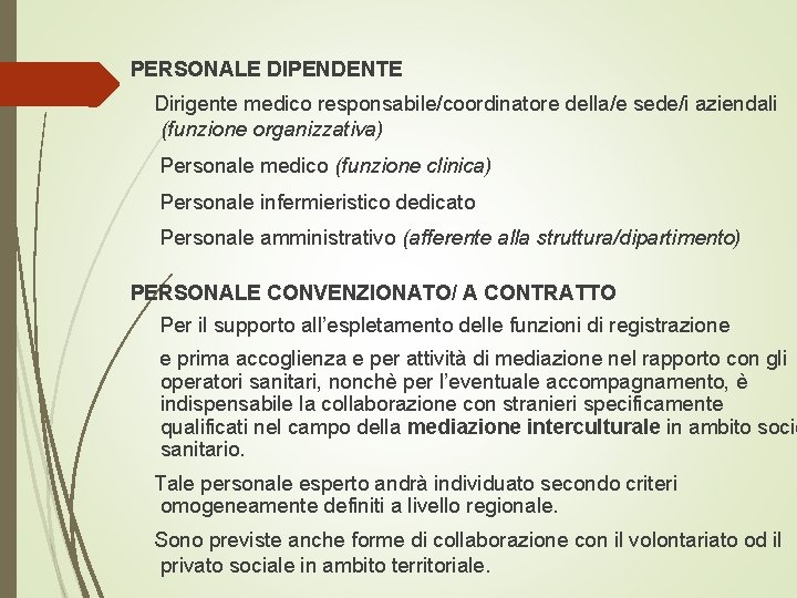 PERSONALE DIPENDENTE Dirigente medico responsabile/coordinatore della/e sede/i aziendali (funzione organizzativa) Personale medico (funzione clinica)