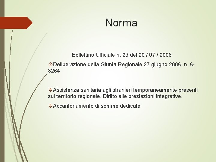 Norma Bollettino Ufficiale n. 29 del 20 / 07 / 2006 Deliberazione della Giunta