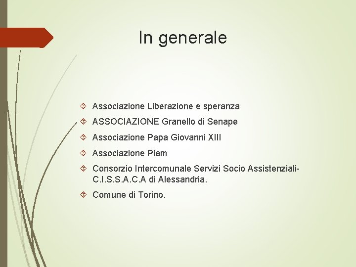 In generale Associazione Liberazione e speranza ASSOCIAZIONE Granello di Senape Associazione Papa Giovanni XIII