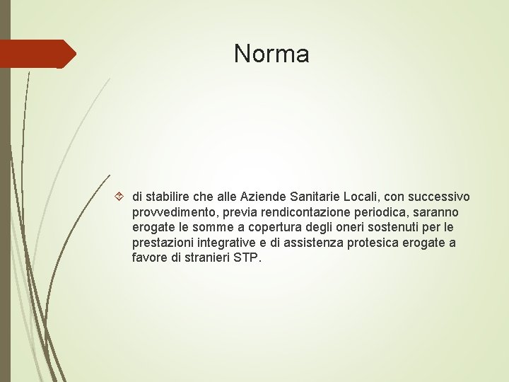 Norma di stabilire che alle Aziende Sanitarie Locali, con successivo provvedimento, previa rendicontazione periodica,