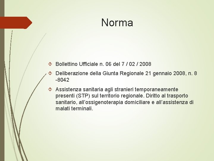Norma Bollettino Ufficiale n. 06 del 7 / 02 / 2008 Deliberazione della Giunta