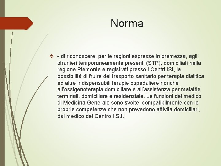 Norma - di riconoscere, per le ragioni espresse in premessa, agli stranieri temporaneamente presenti