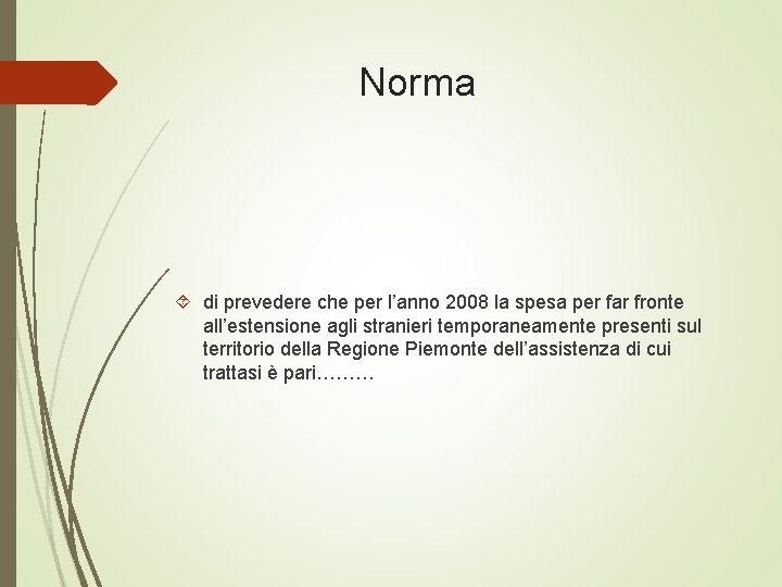 Norma di prevedere che per l’anno 2008 la spesa per far fronte all’estensione agli