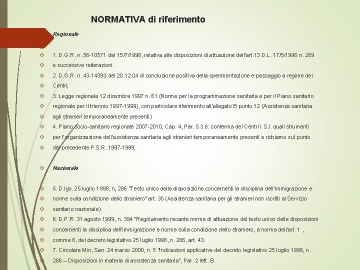 NORMATIVA di riferimento Regionale 1. D. G. R. n. 56 -10571 del 15/7/1996, relativa