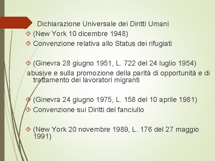  Dichiarazione Universale dei Diritti Umani (New York 10 dicembre 1948) Convenzione relativa allo