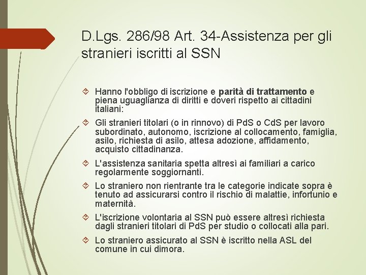 D. Lgs. 286/98 Art. 34 -Assistenza per gli stranieri iscritti al SSN Hanno l'obbligo