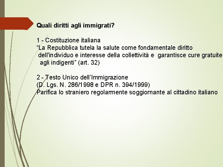 Quali diritti agli immigrati? 1 - Costituzione italiana “La Repubblica tutela la salute come