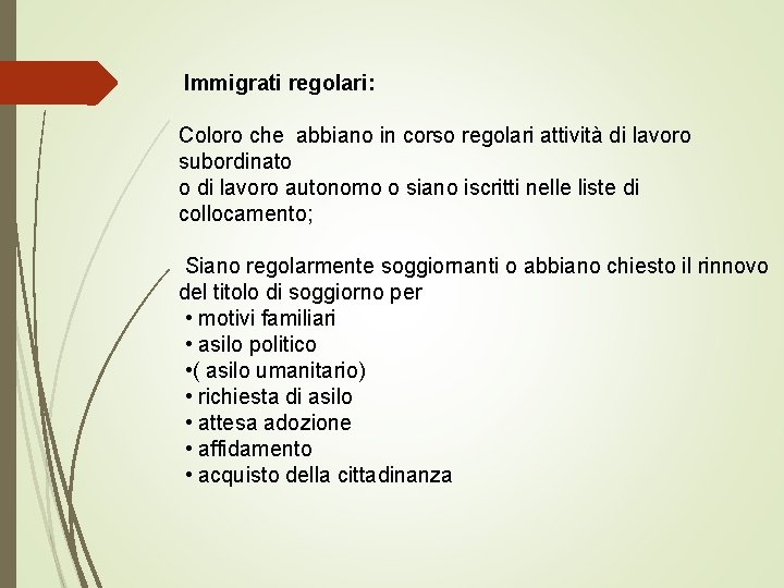 Immigrati regolari: Coloro che abbiano in corso regolari attività di lavoro subordinato o di