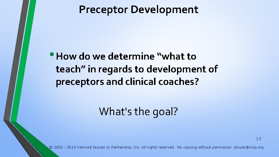 Preceptor Development • How do we determine “what to teach” in regards to development