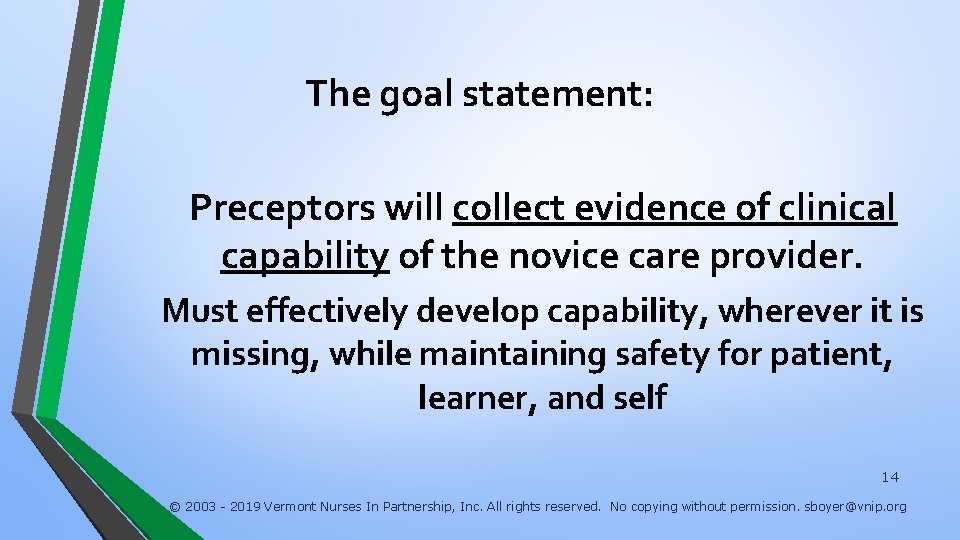 The goal statement: Preceptors will collect evidence of clinical capability of the novice care