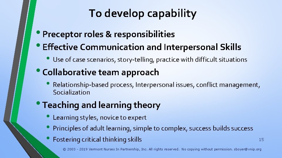 To develop capability • Preceptor roles & responsibilities • Effective Communication and Interpersonal Skills