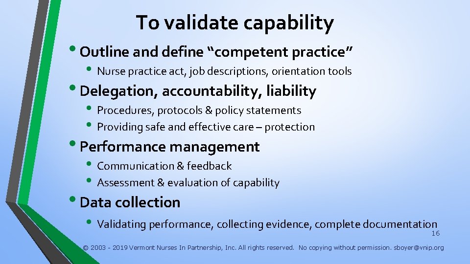 To validate capability • Outline and define “competent practice” • Nurse practice act, job