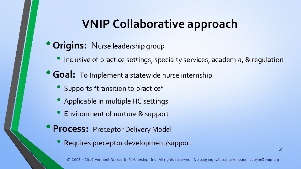 VNIP Collaborative approach • Origins: Nurse leadership group • Inclusive of practice settings, specialty