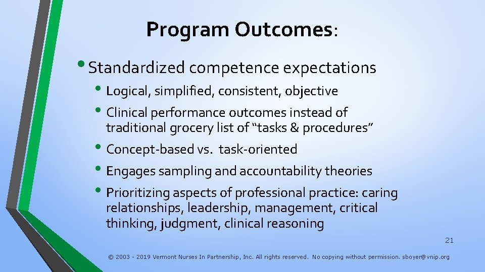 Program Outcomes: • Standardized competence expectations • Logical, simplified, consistent, objective • Clinical performance